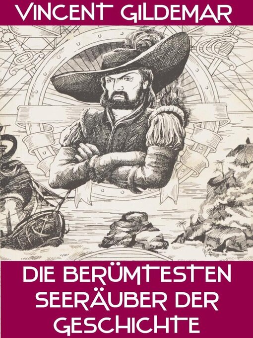 Title details for Die berühmtesten Seeräuber der Geschichte by Vincent Gildemar - Available